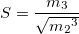 S=\frac{m_3}{\sqrt{{m_2}^3}} S=\frac{m_3}{\sqrt{{m_2}^3}}