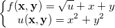 \left\{\begin{matrix}
f(\mathbf{x},\mathbf{y})=\sqrt{u}+x+y\\
u(\mathbf{x},\mathbf{y})=x^2+y^2
\end{matrix}\right.
\left\{\begin{matrix}
f(\mathbf{x},\mathbf{y})=\sqrt{u}+x+y\\
u(\mathbf{x},\mathbf{y})=x^2+y^2
\end{matrix}\right.
