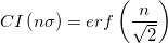 CI\left ( n\sigma \right ) = erf\left ( \frac{n}{\sqrt{2}} \right )