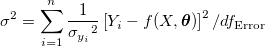 \sigma^2 = \sum_{i=1}^n \frac{1}{{\sigma_{y_i}}^2} \left[Y_i-f(X, \boldsymbol{\theta}) \right ]^2/df_{\text{Error}}