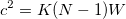 c^2=K(N-1)W c^2=K(N-1)W