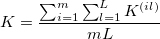K=\frac{\sum_{i=1}^m\sum_{l=1}^LK^{(il)}}{mL} K=\frac{\sum_{i=1}^m\sum_{l=1}^LK^{(il)}}{mL}