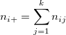 n_{i+}=\sum_{j=1}^kn_{ij}
