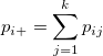 p_{i+}=\sum_{j=1}^kp_{ij}