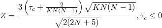 Z=\frac{3\left(\tau_c+\frac{2}{KN(N-1)}\right)\sqrt{KN(N-1)}}{\sqrt{2(2N+5)}},\tau_c\leq 0