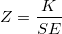 Z = \frac{K}{SE} Z = \frac{K}{SE}