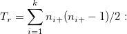 T_r=\sum_{i=1}^kn_{i+}(n_{i+}-1)/2: