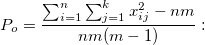P_o=\frac{\sum_{i=1}^n\sum_{j=1}^kx_{ij}^2-nm}{nm(m-1)}: