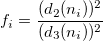 f_i = \frac{(d_2(n_i))^2}{(d_3(n_i))^2} f_i = \frac{(d_2(n_i))^2}{(d_3(n_i))^2}