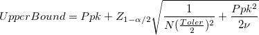 UpperBound = Ppk + Z_{1-\alpha/2}\sqrt{\frac{1}{N(\frac{Toler}{2})^2} + \frac{Ppk^2}{2\nu}} UpperBound = Ppk + Z_{1-\alpha/2}\sqrt{\frac{1}{N(\frac{Toler}{2})^2} + \frac{Ppk^2}{2\nu}}