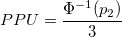 PPU= \frac{\Phi^{-1}(p_2)}{3} PPU= \frac{\Phi^{-1}(p_2)}{3}
