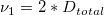 \nu_1 = 2*D_{total}
