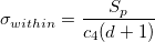 \sigma_{within}=\frac{S_p}{c_4(d+1)}