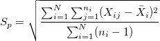 S_p=\sqrt{\frac{\sum_{i=1}^N\sum_{j=1}^{n_i}(X_{ij}-\bar{X}_i)^2}{\sum_{i=1}^N(n_i-1)}}