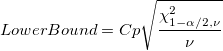 LowerBound = Cp\sqrt{\frac{\chi_{1-\alpha/2,\nu}^2}{\nu}} LowerBound = Cp\sqrt{\frac{\chi_{1-\alpha/2,\nu}^2}{\nu}}