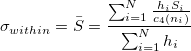 \sigma_{within}=\bar{S}=\frac{\sum_{i=1}^N\frac{h_iS_i}{c_4(n_i)}}{\sum_{i=1}^Nh_i}