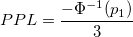 PPL= \frac{-\Phi^{-1}(p_1)}{3}