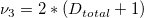 \nu_3=2*(D_{total}+1) \nu_3=2*(D_{total}+1)