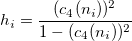 h_i=\frac{(c_4(n_i))^2}{1-(c_4(n_i))^2} h_i=\frac{(c_4(n_i))^2}{1-(c_4(n_i))^2}
