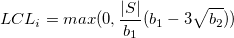 LCL_i=max(0, \frac{|S|}{b_1}(b_1-3\sqrt{b_2})) LCL_i=max(0, \frac{|S|}{b_1}(b_1-3\sqrt{b_2}))