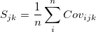 S_{jk} = \frac{1}{n}\sum_i^n Cov_{ijk}