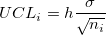 UCL_i=h\frac{\sigma}{\sqrt{n_i}} UCL_i=h\frac{\sigma}{\sqrt{n_i}}