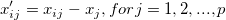 x'_{ij} = x_{ij}-x_j, for j=1, 2, ..., p