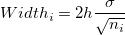 Width_i=2h\frac{\sigma}{\sqrt{n_i}} Width_i=2h\frac{\sigma}{\sqrt{n_i}}