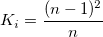 K_i=\frac{(n-1)^2}{n} K_i=\frac{(n-1)^2}{n}