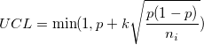 UCL=\min(1, p+k\sqrt{\frac{p(1-p)}{n_i}}) UCL=\min(1, p+k\sqrt{\frac{p(1-p)}{n_i}})