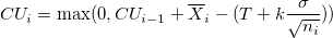 CU_i=\max(0, CU_{i-1}+\overline{X}_i-(T+k\frac{\sigma}{\sqrt{n_i}})) CU_i=\max(0, CU_{i-1}+\overline{X}_i-(T+k\frac{\sigma}{\sqrt{n_i}}))