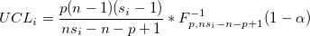 UCL_i=\frac{p(n-1)(s_i-1)}{ns_i-n-p+1}*F_{p, ns_i-n-p+1}^{-1}(1-\alpha)