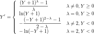 
Y'=\left\{
    \begin{array}{ll}
    \frac{(Y+1)^\lambda - 1}{\lambda} &\lambda \neq 0,Y\ge0\cr
    \ln(Y+1) &\lambda = 0,Y\ge0\cr
   -\frac{(-Y+1)^{2-\lambda}-1}{2-\lambda} &\lambda \neq 2,Y < 0\cr
   -\ln(-Y+1) & \lambda = 2,Y < 0
    \end{array}
\right.
