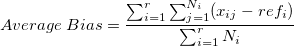  Average\;Bias = \frac{\sum_{i=1}^{r}\sum_{j=1}^{N_i}(x_{ij}-ref_i)}{\sum_{i=1}^{r}N_i}