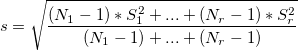 s = \sqrt{\frac{(N_1-1)*S_1^2 + ...+ (N_r-1)*S_r^2}{(N_1-1)+ ...+ (N_r-1)}}