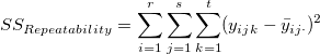 SS_{Rep eatability} = \sum_{i=1}^r\sum_{j=1}^s\sum_{k=1}^t(y_{ijk}-\bar y_{ij\cdot})^2 SS_{Rep eatability} = \sum_{i=1}^r\sum_{j=1}^s\sum_{k=1}^t(y_{ijk}-\bar y_{ij\cdot})^2