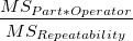 \frac{MS_{Part*Operator}}{MS_{Rep eatability}}