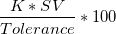 \frac{K*SV}{Tolerance}*100