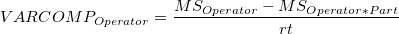 VARCOMP_{Operator} = \frac{MS_{Operator} - MS_{Operator*Part}}{rt} VARCOMP_{Operator} = \frac{MS_{Operator} - MS_{Operator*Part}}{rt}