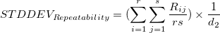 STDDEV_{Rep eatability} = (\sum_{i=1}^r\sum_{j=1}^s\frac{R_{ij}}{rs})\times \frac{1}{d_2}