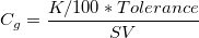 C_g = \frac{K/100*Tolerance}{SV}