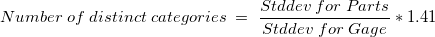 Number\;of\;distinct\;categories\;=\;\frac{Stddev\;for\;Parts}{Stddev\;for\;Gage}*1.41 Number\;of\;distinct\;categories\;=\;\frac{Stddev\;for\;Parts}{Stddev\;for\;Gage}*1.41