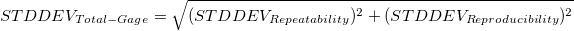 STDDEV_{Total-Gage} = \sqrt{(STDDEV_{Rep eatability})^2 + (STDDEV_{Reproducibility})^2}