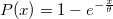 P(x) = 1- e^{ -\frac{x}{\theta} }