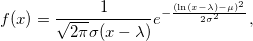 f(x)=\frac{1}{\sqrt{2 \pi} \sigma (x -\lambda)} e^{ -\frac{( \text{ln}(x -\lambda) - \mu )^2}{2 \sigma^2} }, 