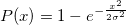 P(x) =  1-e^{-\frac{x^2}{2\sigma^2}} 
