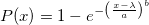 P(x) = 1 - e^{ -\left(\frac{ x - \lambda }{ a }\right)^b }