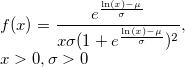 \begin{array}{l}f(x) =  \frac{e^{\frac{\text{ln}(x)- \mu}{\sigma}}}{x\sigma(1+e^{\frac{\text{ln}(x)- \mu}{\sigma}})^2 } , \\ x>0, \sigma > 0\end{array}