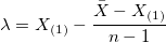 \lambda = X_{(1)} - \frac{\bar{X} - X_{(1)}}{n-1}