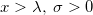 x > \lambda , \; \sigma > 0